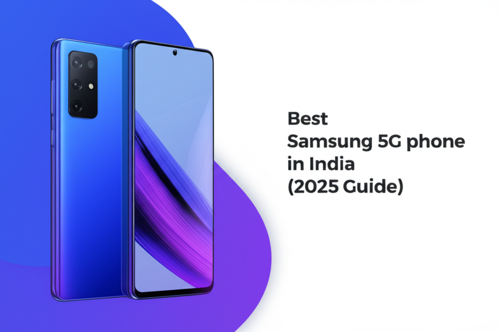 Best Samsung 5G Phone in India (2025 Guide)