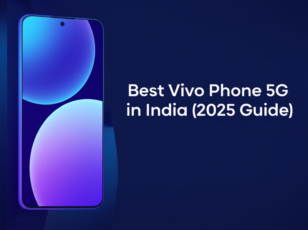 Best Vivo Phone 5G in India (2025 Guide)