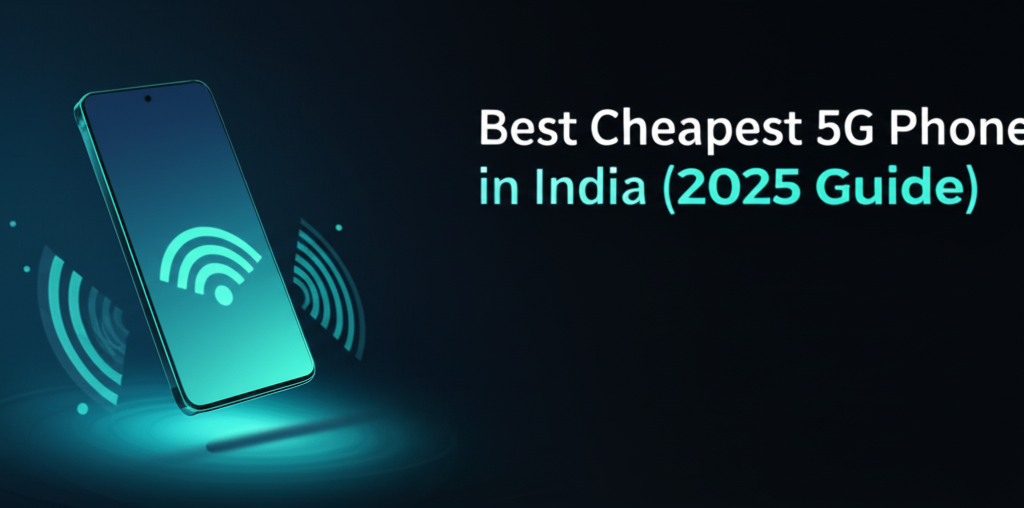Cheapest 5G Phone in India: 2025 Guide